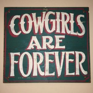 “COWGIRLS ARE FOREVER” sign OLD WEST